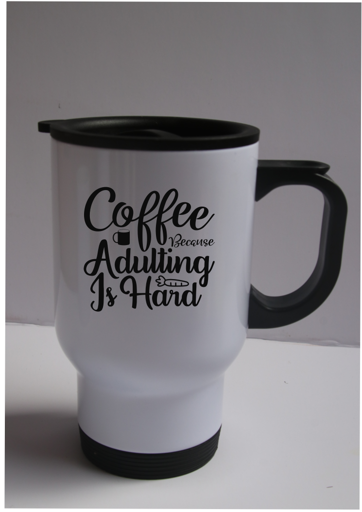Coffee Because Adulting Is Hard Cup