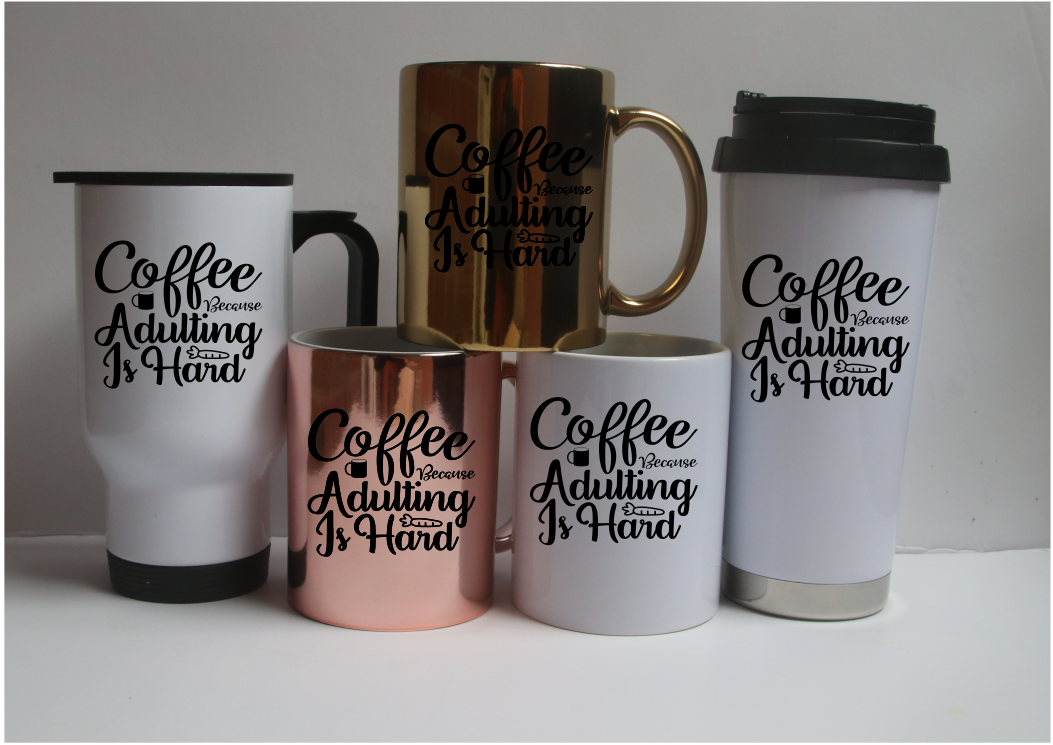 Coffee Because Adulting Is Hard Cup