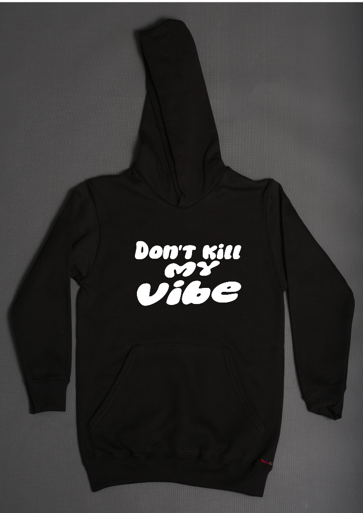 Don't Kill My Vibe hoodies