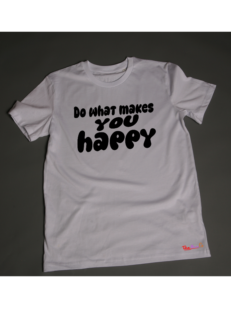 Do what makes you happy Tshirt