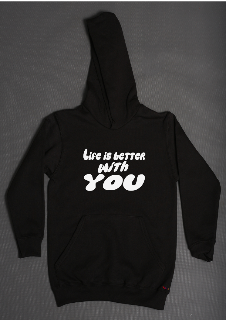 Life is better with you hoodies