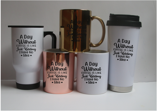 A Day Without Coffee Is Like... Cup