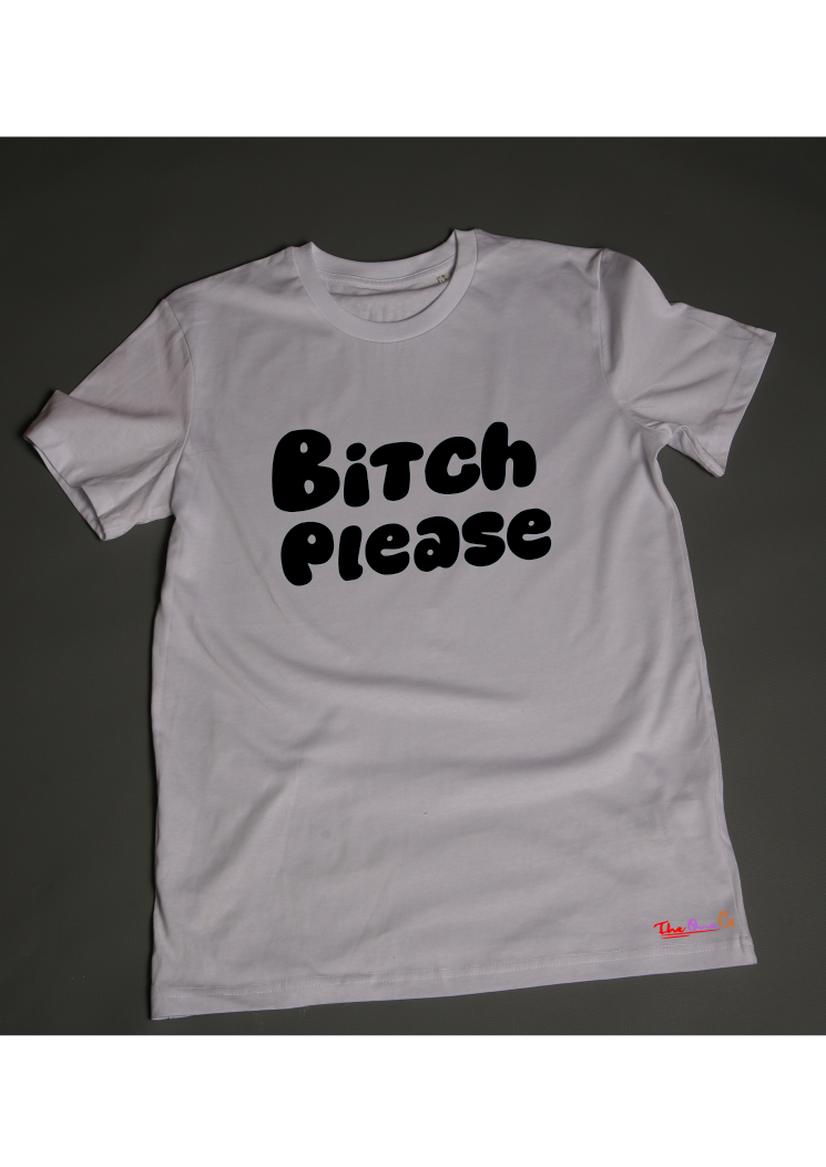 Bxxtch please Tshirt