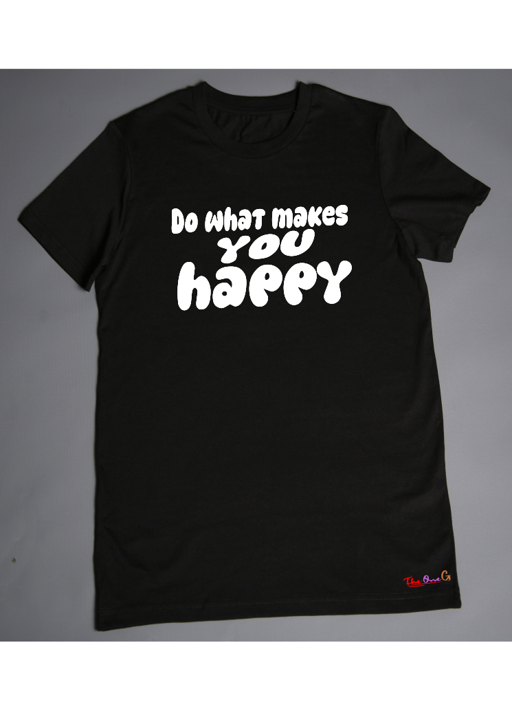 Do what makes you happy Tshirt