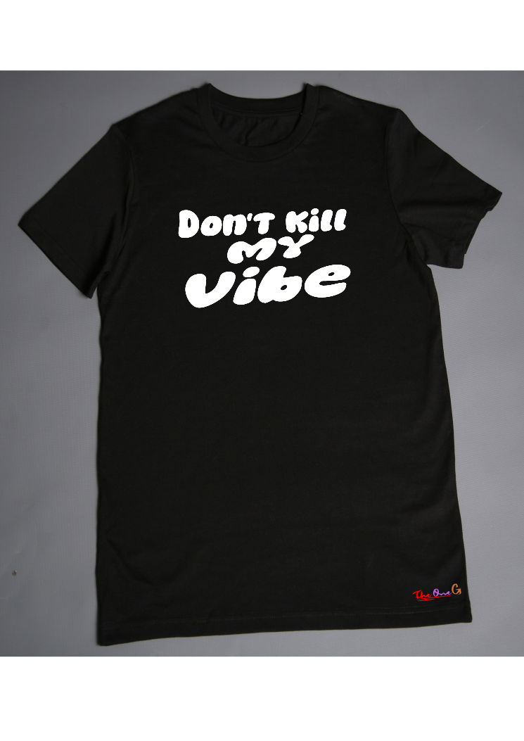 Don't Kill My Vibe Tshirt