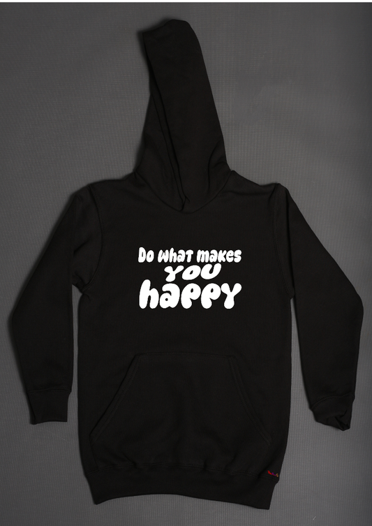 Do what makes you happy hoodies