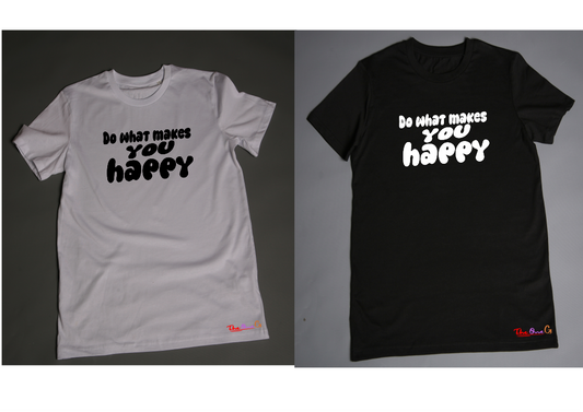 Do what makes you happy Tshirt