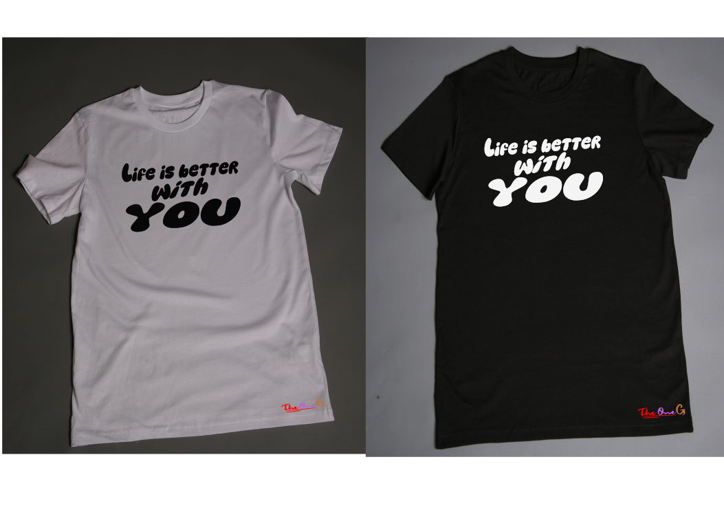 Life is better with you Tshirt