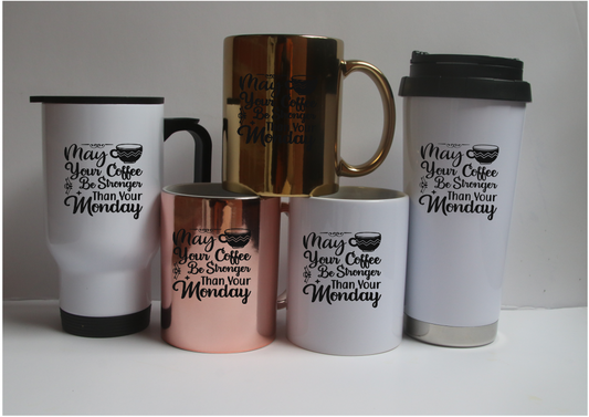 May Your Coffee Be Stronger Than Your Monday